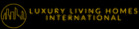 Luxury Living Homes International